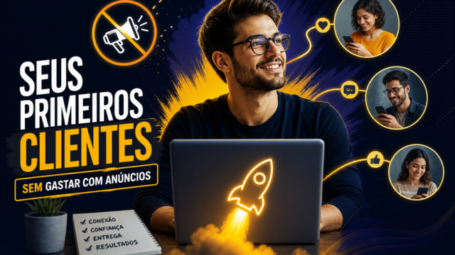 Como ganhar os primeiros clientes de um serviço digital sem verba para anúncios
